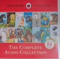 Ladybird Classics - The Complete Audio Collection written by Various Famous Authors performed by Rachel Bavidge and Roy McMillan on Audio CD (Abridged)